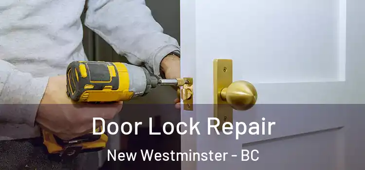 Door Lock Repair New Westminster - BC