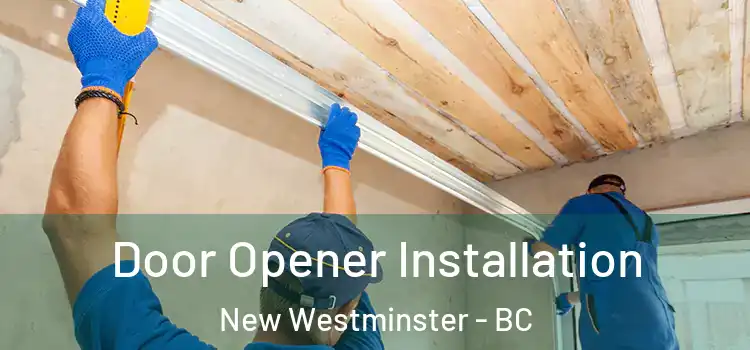 Door Opener Installation New Westminster - BC