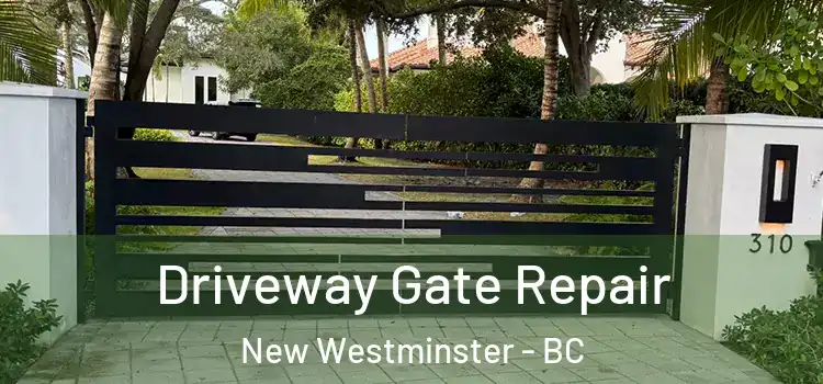 Driveway Gate Repair New Westminster - BC