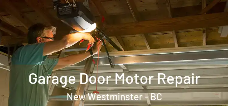  Garage Door Motor Repair New Westminster - BC
