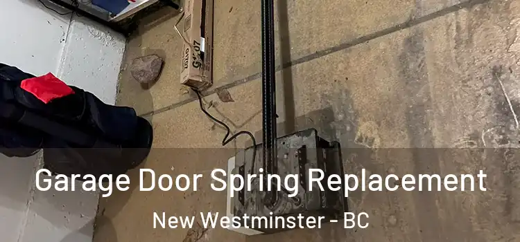  Garage Door Spring Replacement New Westminster - BC