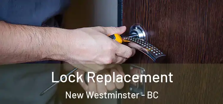  Lock Replacement New Westminster - BC