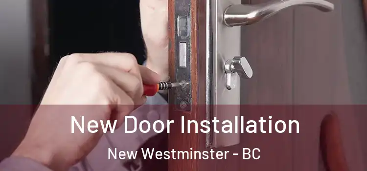 New Door Installation New Westminster - BC
