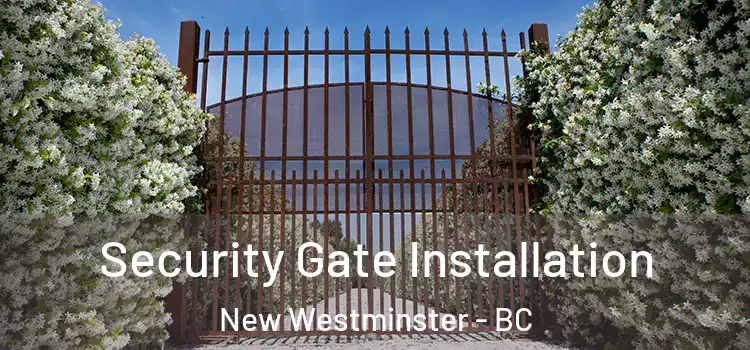  Security Gate Installation New Westminster - BC