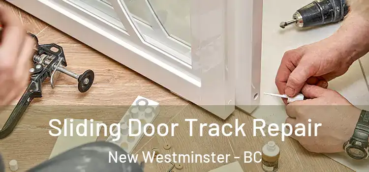  Sliding Door Track Repair New Westminster - BC
